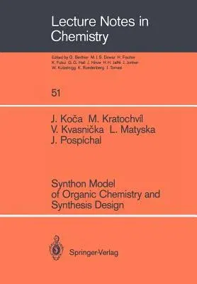 Synthon Model of Organic Chemistry and Synthesis Design (Softcover Reprint of the Original 1st 1989)