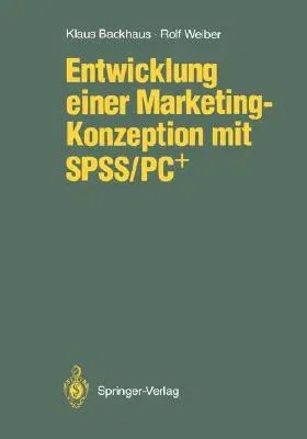 Entwicklung Einer Marketing-Konzeption Mit Spss/Pc+ (1989)