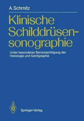 Klinische Schilddrüsensonographie: Unter Besonderer Berücksichtigung Der Histologie Und Szintigraphie