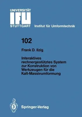 Interaktives Rechnergestütztes System Zur Konstruktion Von Werkzeugen Für Die Kalt-Massivumformung