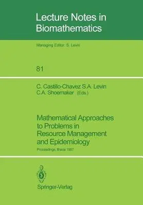 Mathematical Approaches to Problems in Resource Management and Epidemiology: Proceedings of a Conference Held at Ithaca, Ny, Oct. 28-30, 1987 (Softcov