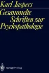 Gesammelte Schriften Zur Psychopathologie