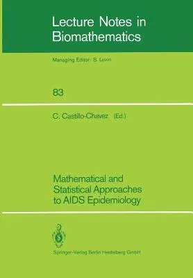 Mathematical and Statistical Approaches to AIDS Epidemiology (Softcover Reprint of the Original 1st 1989)