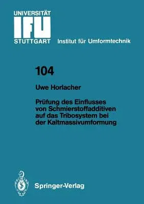 Prüfung Des Einflusses Von Schmierstoffadditiven Auf Das Tribosystem Bei Der Kaltmassivumformung