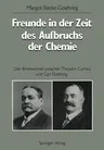 Freunde in Der Zeit Des Aufbruchs Der Chemie: Der Briefwechsel Zwischen Theodor Curtius Und Carl Duisberg (Softcover Reprint of the Original 1st 1990)