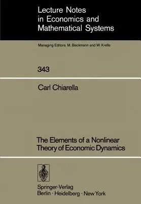 The Elements of a Nonlinear Theory of Economic Dynamics (Softcover Reprint of the Original 1st 1990)