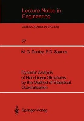 Dynamic Analysis of Non-Linear Structures by the Method of Statistical Quadratization (Softcover Reprint of the Original 1st 1990)