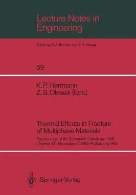 Thermal Effects in Fracture of Multiphase Materials: Proceedings of the Euromech Colloquium 255 October 31-November 2, 1989, Paderborn, Frg (1990)