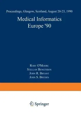 Medical Informatics Europe '90: Proceedings, Glasgow, Scotland, August 20-23, 1990 (1990)