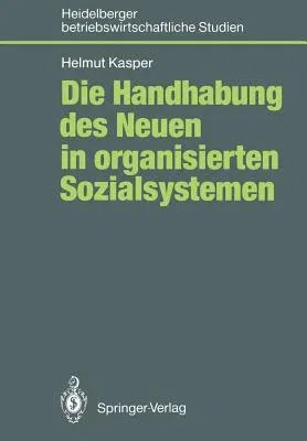 Die Handhabung Des Neuen in Organisierten Sozialsystemen