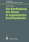 Die Handhabung Des Neuen in Organisierten Sozialsystemen