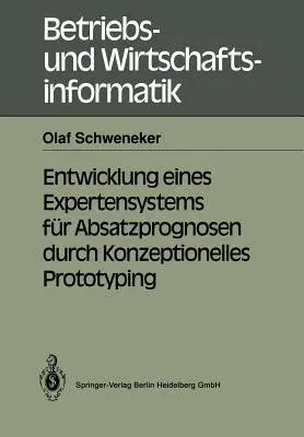 Entwicklung Eines Expertensystems Für Absatzprognosen Durch Konzeptionelles Prototyping