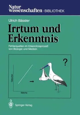 Irrtum Und Erkenntnis: Fehlerquellen Im Erkenntnisprozeß Von Biologie Und Medizin