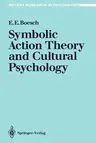 Symbolic Action Theory and Cultural Psychology (Softcover Reprint of the Original 1st 1991)