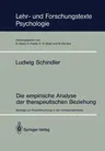 Die Empirische Analyse Der Therapeutischen Beziehung: Beiträge Zur Prozeßforschung in Der Verhaltenstherapie