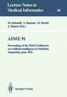 Aime 91: Proceedings of the Third Conference on Artificial Intelligence in Medicine, Maastricht, June 24-27, 1991