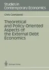 Theoretical and Policy-Oriented Aspects of the External Debt Economics (Softcover Reprint of the Original 1st 1991)