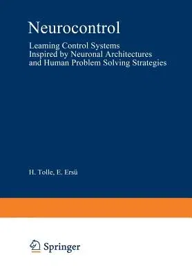 Neurocontrol: Learning Control Systems Inspired by Neuronal Architectures and Human Problem Solving Strategies (1992)