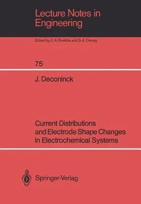 Current Distributions and Electrode Shape Changes in Electrochemical Systems (Softcover Reprint of the Original 1st 1992)