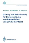 Haftung Und Versicherung Für Umweltschäden Aus Ökonomischer Und Juristischer Sicht