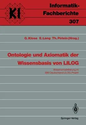 Ontologie Und Axiomatik Der Wissensbasis Von Lilog: Wissensmodellierung Im IBM Deutschland Lilog-Projekt