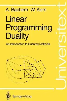 Linear Programming Duality: An Introduction to Oriented Matroids (1992)