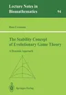 The Stability Concept of Evolutionary Game Theory: A Dynamic Approach (Softcover Reprint of the Original 1st 1992)