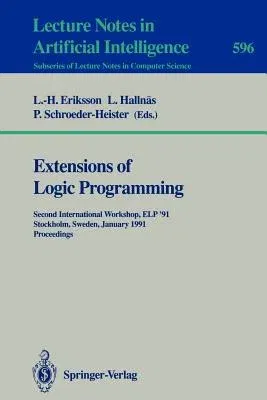 Extensions of Logic Programming: Second International Workshop, ELP '91, Stockholm, Sweden, January 27-29, 1991. Proceedings (1992)