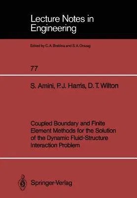 Coupled Boundary and Finite Element Methods for the Solution of the Dynamic Fluid-Structure Interaction Problem (Softcover Reprint of the Original 1st