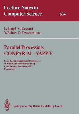 Parallel Processing: Conpar 92 -- Vapp V: Second Joint International Conference on Vector and Parallel Processing, Lyon, France, September 1-4, 1992 P