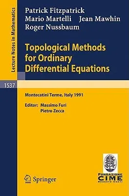 Topological Methods for Ordinary Differential Equations: Lectures Given at the 1st Session of the Centro Internazionale Matematico Estivo (C.I.M.E.) H