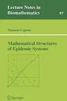 Mathematical Structures of Epidemic Systems (Softcover Reprint of the Original 1st 1993)