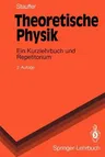 Theoretische Physik: Ein Kurzlehrbuch Und Repetitorium (2., Verb. U. Erw. Aufl.)