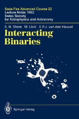 Interacting Binaries: Saas-Fee Advanced Course 22. Lecture Notes 1992. Swiss Society for Astrophysics and Astronomy (1994)