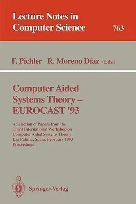 Computer Aided Systems Theory - Eurocast '93: A Selection of Papers from the Third International Workshop on Computer Aided Systems Theory, Las Palmas