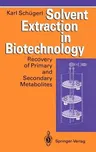 Solvent Extraction in Biotechnology: Recovery of Primary and Secondary Metabolites (1994)