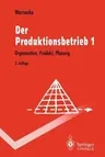 Der Produktionsbetrieb: Organisation, Produkt, Planung (3., Unverand. Aufl.)