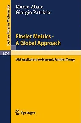 Finsler Metrics - A Global Approach: With Applications to Geometric Function Theory (1994)