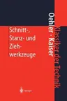 Schnitt-, Stanz- Und Ziehwerkzeuge: Konstruktion, Berechnung, Werkstoffe (8. Aufl. 2001. Softcover Reprint of the Original 8th 2001)