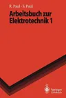 Arbeitsbuch Zur Elektrotechnik 1