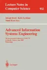 Advanced Information Systems Engineering: 7th International Conference, Caise '95, Jyväskylä, Finland, June 12 - 16, 1995. Proceedings (1995)