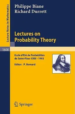 Lectures on Probability Theory: Ecole d'Ete de Probabilites de Saint-Flour XXIII - 1993 (1995)