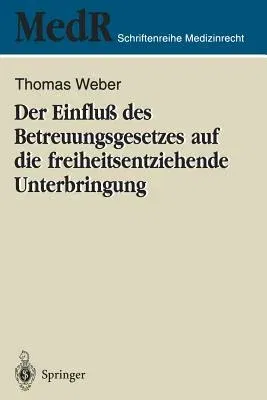 Der Einfluß Des Betreuungsgesetzes Auf Die Freiheitsentziehende Unterbringung