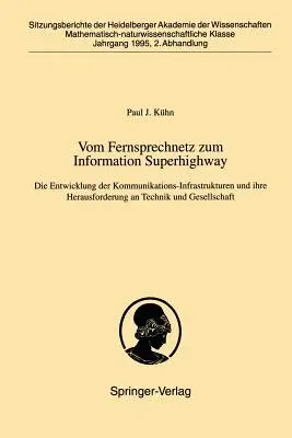 Vom Fernsprechnetz Zum Information Superhighway: Die Entwicklung Der Kommunikations-Infrastrukturen Und Ihre Herausforderung an Technik Und Gesellscha