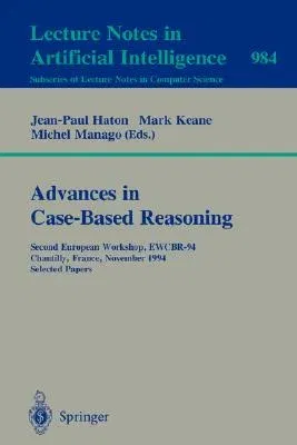 Advances in Case-Based Reasoning: Second European Workshop, Ewcbr-94, Chantilly, France, November 7 - 10, 1994. Selected Papers (1995)