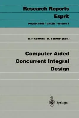 Computer Aided Concurrent Integral Design (Softcover Reprint of the Original 1st 1996)