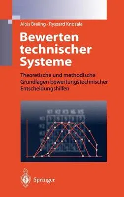 Bewerten Technischer Systeme: Theoretische Und Methodische Grundlagen Bewertungstechnischer Entscheidungshilfen (1997)