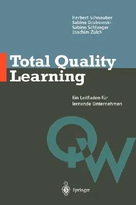 Total Quality Learning: Ein Leitfaden Für Lermende Unternehmen (1997)