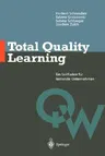 Total Quality Learning: Ein Leitfaden Für Lermende Unternehmen (1997)