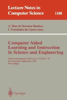 Computer Aided Learning and Instruction in Science and Engineering: Third International Conference, Calisce'96, San Sebastian, Spain, July 29 - 31, 19